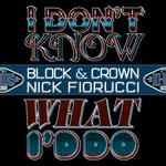 cover: Block, Adrian|Nick Fiorucci - I Don't Know What I'd Do