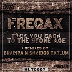 cover: Freqax - Fuck You Back To The Stone Age