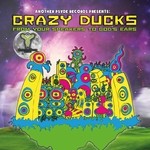 cover: Crazy Ducks - From Your Speakers To God's Ears