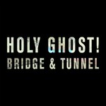 cover: Holy Ghost - Bridge & Tunnel