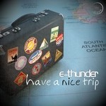 cover: E Thunder - Have A Nice Trip