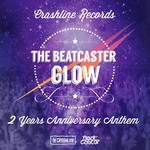 cover: The Beatcaster - Glow: Crashline Records 2 Years Anniversary Anthem