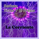 cover: Santana|Victor Y El Fresco - La Corriente