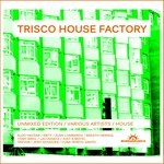 cover: Various - Trisco House Factory: Unmixed Edition Part 2