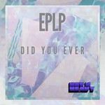 cover: Eplp - Did You Ever