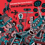 cover: Andromeda Mega Express Orchestra - Live On Planet Earth