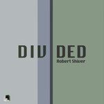 cover: Robert Shiver - Divided