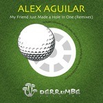 cover: Alex Aguilar - My Friend Just Made A Hole In One