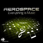 cover: Aerospace - Everything Is Music