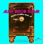 cover: Alien Disco Sugar - Safe Edits Vol 2