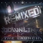 cover: Downlink - The Launch Remixed