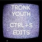 cover: Tronik Youth - CTRL+S Edits Vol 1