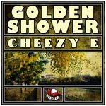 cover: Cheezy E - Golden Shower