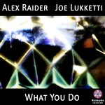 cover: Joe Lukketti|Raider, Alex - What You Do