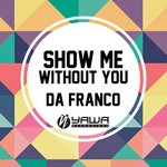 cover: Da Franco - Show Me/Without You