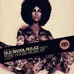 cover: Old Skool Rulaz - Pure House Music EP