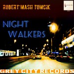 cover: Robert Mash Tomcik - Night Walkers