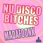 cover: Nu Disco Bitches - Madafoonk