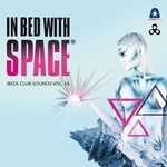 cover: KID CHRIS|MIKEY MIKE|Various - In Bed With Space: Ibiza Club Sounds Vol 16