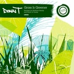 cover: Donn T - Grass Is Greener (remixes)