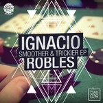 cover: Ignacio Robles - Smoother & Trickier