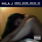 cover: Mila J - Smoke, Drink, Break-Up (Explicit)