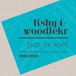 cover: Fishy|Woodtekr - Seed Of Hope