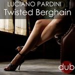 cover: Luciano Pardini - Twisted Berghain