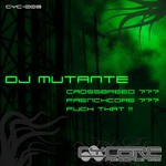 cover: Dj Mutante - Crossbreed Frenchcore Fuck That