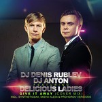 cover: Delicious Ladies|Rublev, Denis & Dj Anton - Give It Away