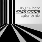 cover: Alix Marie - Why R U Here (Sylenth Mix)