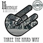 cover: Humboldt Hustlers - Three The Hard Way