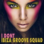 cover: Ibiza Groove Squad - I Don't