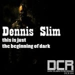 cover: Dennis Slim - This Is Just The Beginning Of Dark