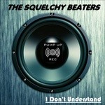 cover: The Squelchy Beaters - I Don't Understand