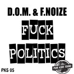 cover: Dom|F Noize - Fuck Politics