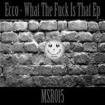 cover: Ecco - What The Fuck Is That EP