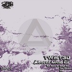 cover: Twist3d - Absent Mind EP