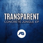 cover: Transparent - Concrete Jungle EP