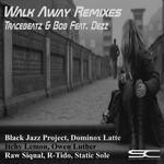 cover: Bob|Dezz|Tracebeatz - Walk Away: Remixes