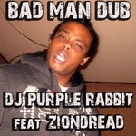 cover: Dj Purple Rabbit|Ziondread - Bad Man Style