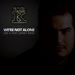 cover: Joe K|Jonny Rose - We're Not Alone