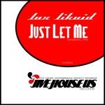 cover: Lux Likuid - Just Let Me