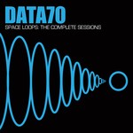 cover: Data 70 - Space Loops: The Complete Sessions