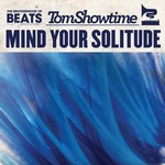 cover: Tom Showtime - Mind Your Solitude