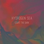 cover: Hydrogen Sea - Court The Dark