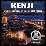 cover: Kenji - Where You Been At/I See Dead People