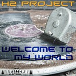 cover: H2 Project - Welcome To My World