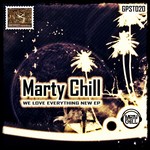 cover: Marty Chill - We Love Everything New EP