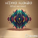 cover: Nikko Alonzo - What We Need